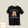 A Dog Could Ever Dream Of – Personalized Custom Unisex T-Shirt