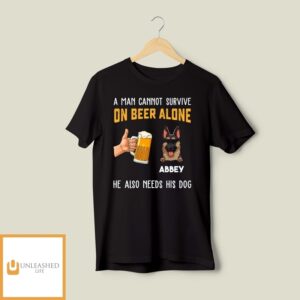 Also Need Dog – Personalized Custom Unisex T-Shirt – Gift For Beer Lovers