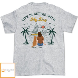 Better Life With Dogs & Beach – Personalized Custom Unisex T-Shirt
