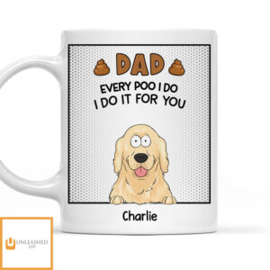 Dad Every Poo I Do – Personalized Custom Coffee Mug
