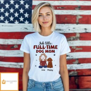 Full-time Dog Mom – Personalized Custom Unisex T-shirt